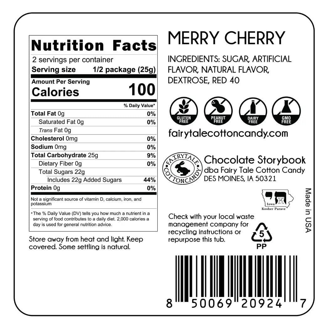 Merry Cherry
Ingredients: Sugar, Artificial Flavor, Natural Flavor, Dextrose, Red 40
Nutrition Facts: 2 servings per container, calories 100, Total fat 0g, Cholesterol 0mg, Sodium 0mg, Total Carbohydrate 25g, Dietary Fiber 0g, Total Sugars 22g includes 22g added sugars, Protein 0g
Store away from heat and light. Keep covered. Some settling is natural.
Gluten free, peanut free, dairy free, GMO free