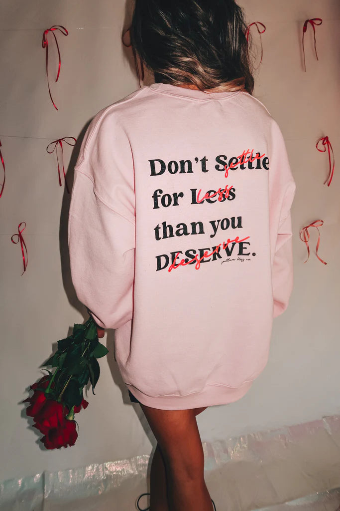 Don't settle for less than you deserve