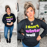 I Don't Winter Well Sweatshirt