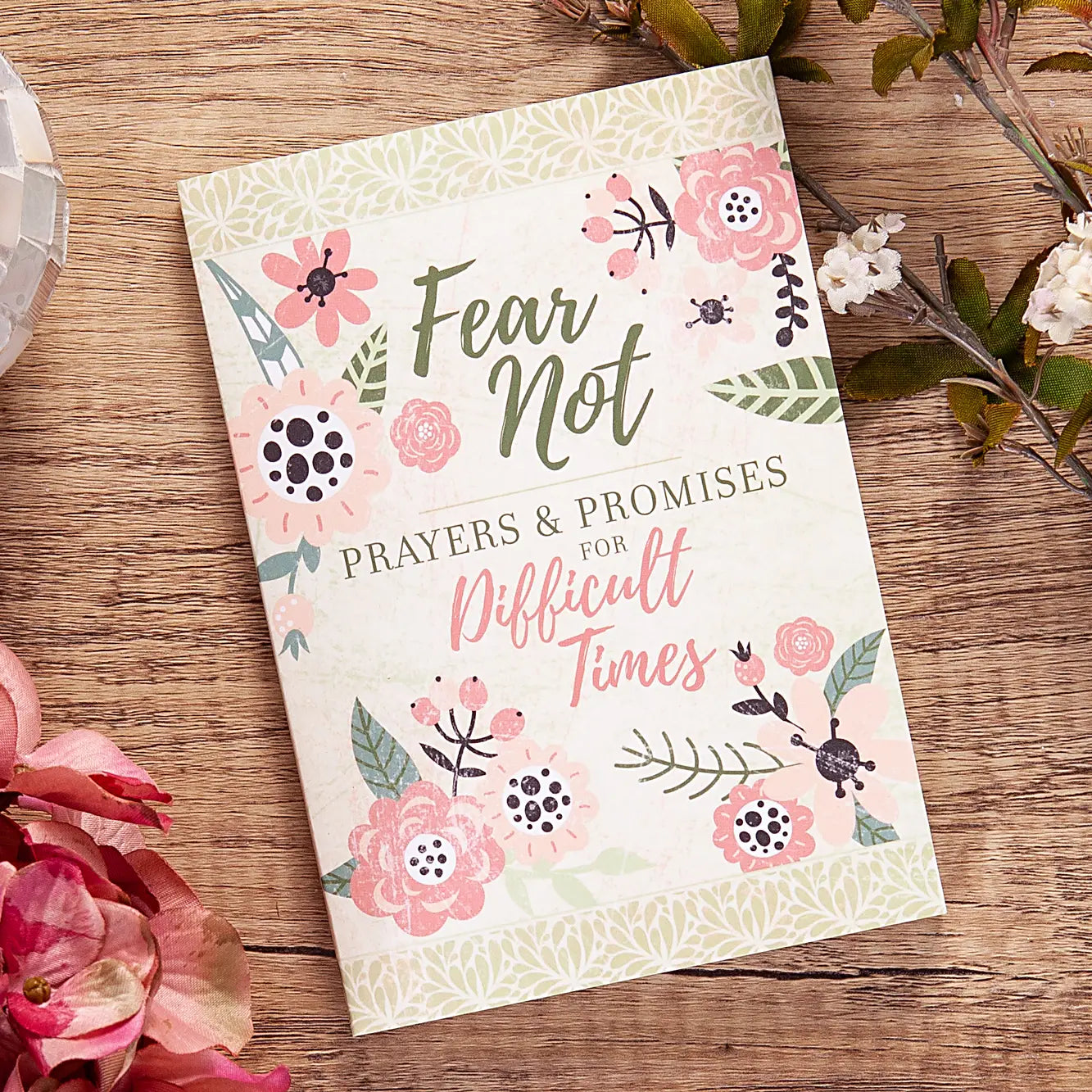 Fear Not Prayers & Promises for Difficult Times Devotional