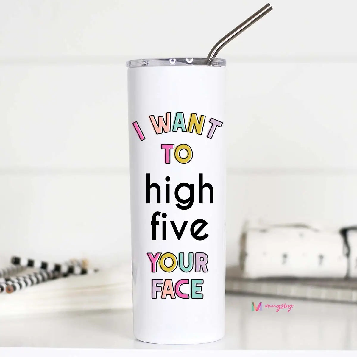 I Want To High Five Your Face Tall Travel Cup