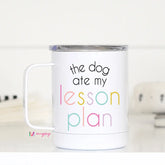The Dog Ate My Lesson Plan Travel Mug