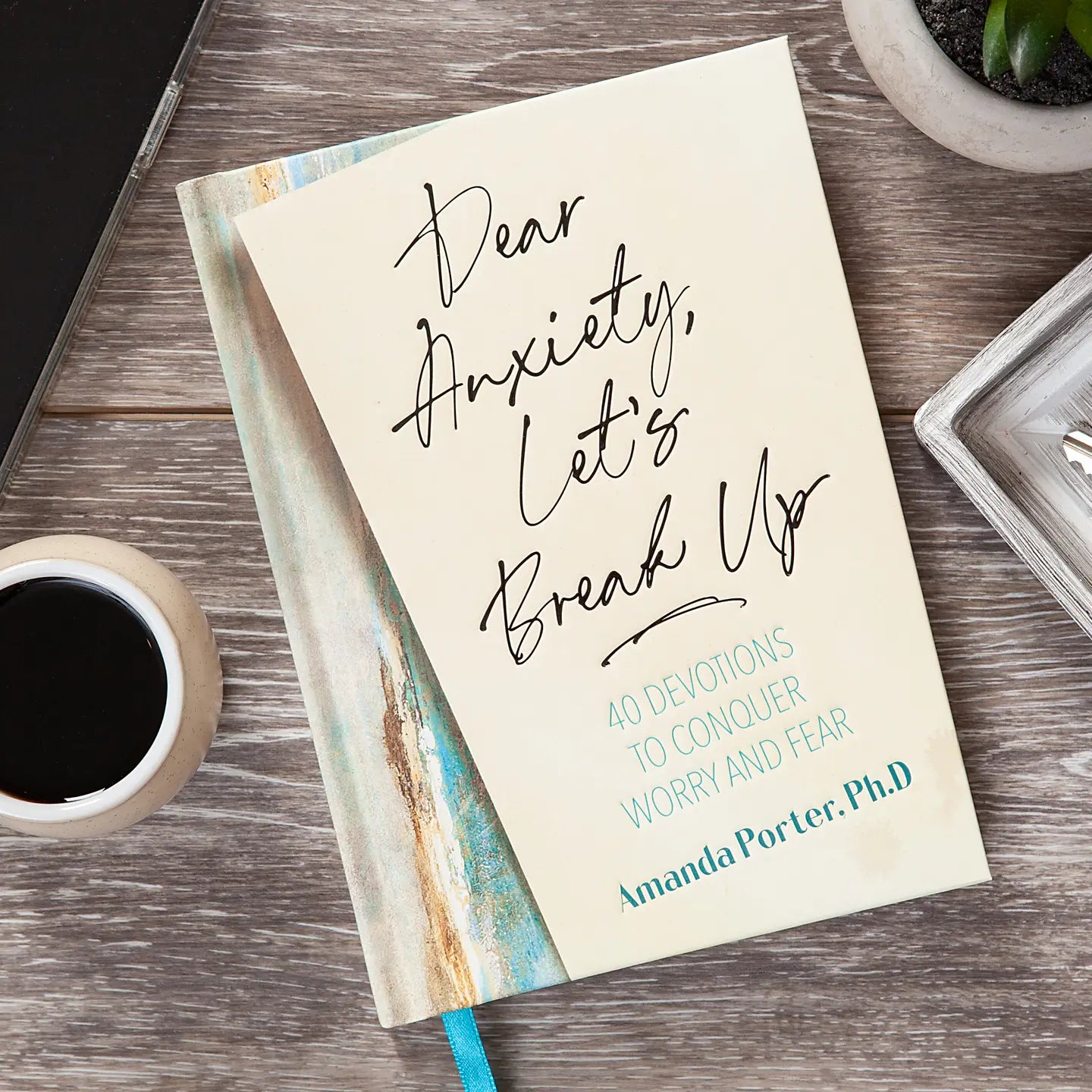 Dear Anxiety, Let's Break Up Devotional