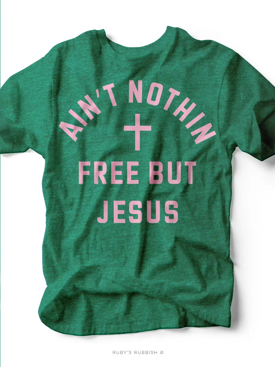 Ain't Nothin Free But Jesus Graphic Tee
