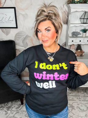 I Don't Winter Well Sweatshirt