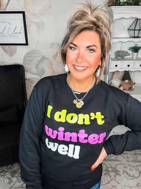 I Don't Winter Well Sweatshirt