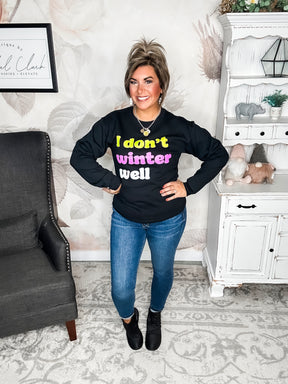 I Don't Winter Well Sweatshirt