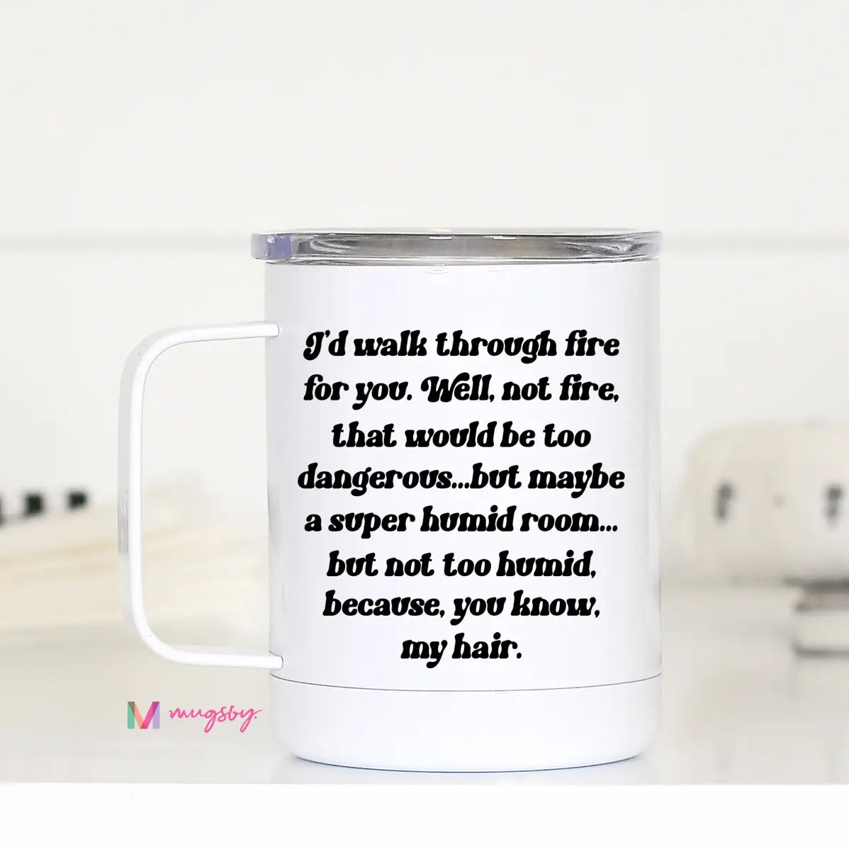 I'd Walk Through Fire For You Bestie Travel Mug