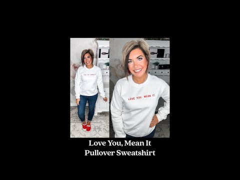 Love You, Mean It Pullover Sweatshirt