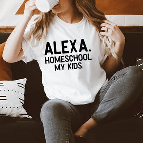 Alexa! Homeschool My Kids! Graphic Tee