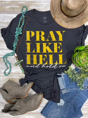 Pray Like Hell Graphic Tee