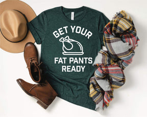 Get Your Fat Pants Ready Graphic Tee