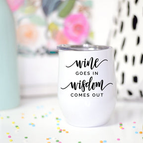 Wine Goes In Wisdom Comes Out Wine Cup
