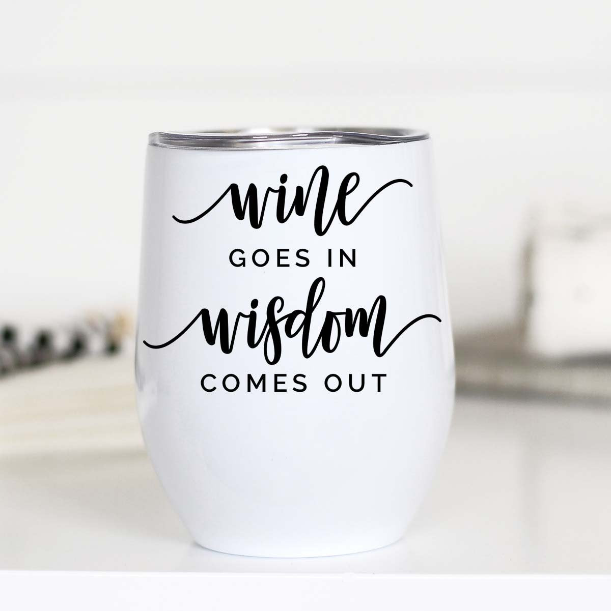 Wine Goes In Wisdom Comes Out Wine Cup