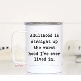 Adulthood is Straight up the Worst Hood Travel Mug